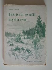 kniha Jak jsem se učil myslivcem, E. Hladík 1945