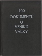 kniha 100 dokumentů o vzniku války = [Dokumente zur Vorgeschichte des Krieges] : výbor z úřední německé Bílé knihy, Německý informační úřad 1940