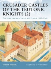 kniha Crusader Castles of the Teutonic Knights 2. The stone castles of Latvia and Estonia 1185-1560, Osprey 2004