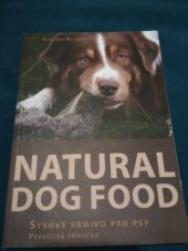 kniha Natural Dog Food  Syrové krmivo pro psy, winterwork 2011