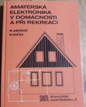 kniha Amatérská elektronika v domácnosti a při rekreaci I, SNTL 1985