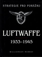 kniha Strategie pro porážku: Luftwaffe 1933-1945, Svojtka & Co. 1999
