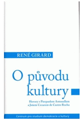 kniha O původu kultury hovory s Pierpaolem Antonellem a Joãem Cezarem de Castro Rocha, Centrum pro studium demokracie a kultury 2008