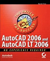 kniha AutoCAD 2006 and AutoCAD LT 2006 No experience required The skills for success, Sybex 2005