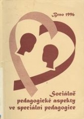 kniha Sociálně pedagogické aspekty ve speciální pedagogice sborník k projektu EXTRA 1995 "Sociální pedagogika a její funkce v integraci postižených", Paido 1996