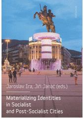 kniha Materializing Identities in Socialist and Post-Socialist Cities, Karolinum  2018