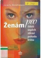 kniha Ženám pro štěstí, úspěch, zdraví, pohodu, krásu, Start 2003