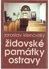 kniha Židovské památky Ostravy, Moravskoslezské nakladatelství 1998