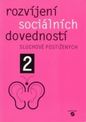 kniha Rozvíjení sociálních dovedností sluchově postižených. 2, - Nácvik sociálních interakcí, Septima 1998