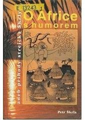 kniha O Africe s humorem, aneb, Příhody strejčka Škrly, Advent-Orion 2000