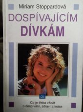 kniha Dospívajícím dívkám Co je třeba vědět o dospívání, zdraví a krase, Neografie 1994