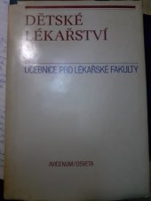 kniha Dětské lékařství vysokošk. učebnice pro lék. fakulty, stud. obor všeobec. lékařství, Avicenum 1982