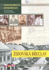 kniha Židovská Břeclav stálá expozice = Jüdisches Břeclav : Dauerausstellung = Jewish Břeclav : permanent exhibition : Městské muzeum a galerie Břeclav, Městské muzeum a galerie Břeclav 2010