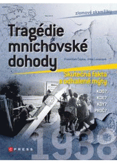 kniha Tragédie mnichovské dohody skutečná fakta a odhalené mýty, CPress 2011