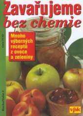 kniha Zavařujeme bez chemie, Agentura V.P.K. 2001