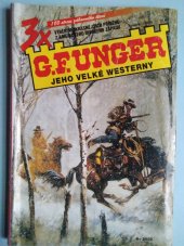 kniha 3x G.F. Unger jeho velké westerny Revolver pro Jessiku, Hlídka ve vichřici, Boj o pasrviny, MOBA 2002