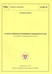 kniha Plynová zařízení na podzemních zásobnících plynu = Gas equipment on underground gas storages : TPG G 201 01 : schválena dne 30.9.2010, [platí od 1.12.2010, GAS 2010