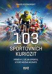 kniha 103 sportovních kuriozit Příběhy z dějin sportu, které možná neznáte, XYZ 2021