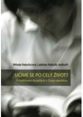 kniha Učíme se po celý život? o vzdělávání dospělých v České republice, Masarykova univerzita 2008