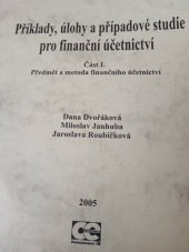 kniha Příklady, úlohy a případové studie pro finanční účetnictví. Část I., - Předmět a metoda finančního účetnictví, Oeconomica 2005