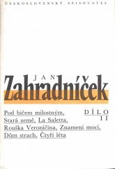 kniha Jan Zahradníček Dílo II - Pod bičem milostným, Stará země, Rouška Veroničina, Saletta, Znamení moci, Dům Strach, Čtyři léta, Československý spisovatel 1992