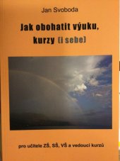 kniha Jak obohatit výuku, kurzy (i sebe) pro učitele ZŠ, SŠ, VŠ a vedoucí kurzů, Jonathan Livingston 2019