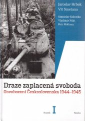 kniha Draze zaplacená svoboda I.  - Osvobození Československa 1944-45, Paseka 2009