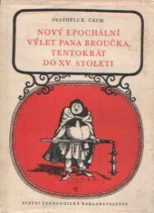 kniha Nový epochální výlet pana Broučka tentokrát do XV. století [určeno] pro 7. roč. všeobec. vzdělávacích škol, SPN 1959