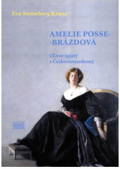 kniha Amelie Posse-Brázdová (život spjatý s Československem), Akropolis 2011