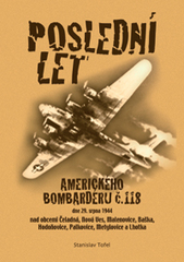 kniha Poslední let amerického bombardéru č. 118 dne 29. srpna 1944 nad obcemi Čeladná, Nová Ves, Malenovice, Baška, Hodoňovice, Palkovice, Metylovice a Lhotka, Beatris 2010