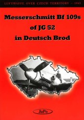 kniha Messerschmitt Bf 109s of JG 52 in Deutsch Brod, JaPo 2004