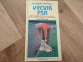 kniha Výcvik psa všechno, co potřebujete vědět o výcviku svého psa - od výchovy štěněte až po poslušnost ve výstavním kruhu, Slovart 1996