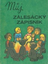 kniha Můj zálesácký zápisník Pro Českou státní pojišťovnu , Merkur 1978