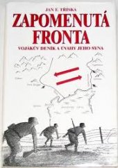 kniha Zapomenutá fronta vojákův deník a úvahy jeho syna, Ivo Železný 2001