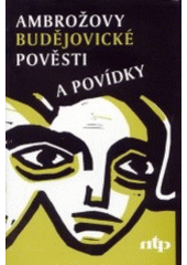 kniha Ambrožovy budějovické pověsti a povídky, Nová tiskárna Pelhřimov 2003