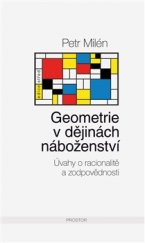 kniha Geometrie v dějinách náboženství Úvahy o racionalitě a zodpovědnosti, Prostor 2015