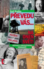 kniha Převedu vás... na onen svět! případy z poválečného pohraničí, Pražská vydavatelská společnost 2012