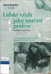 kniha Lidský vztah jako součást profese psychoterapeutické kapitoly pro sociální, pedagogické a zdravotnické profese, Portál 1997