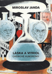 kniha Láska a vitriol chemické humoresky, Vysoká škola chemicko-technologická 1995