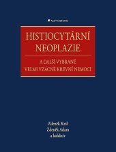 kniha Histiocytární neoplazie a další vybrané velmi vzácné krevní nemoci, Grada 2020