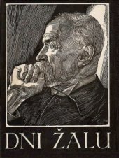 kniha Dni žalu památník o sklonku života, o nemoci, smrti a pohřbu presidenta Osvoboditele T.G. Masaryka, Čin 1938