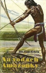kniha Na vodách Amazonky. toulky tropickou Amerikou II, Česká grafická Unie 1948