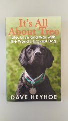 kniha It's All About Treo Life and War with the World's Bravest Dog, Quercus 2013