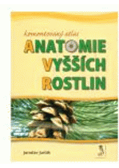 kniha Komentovaný atlas anatomie vyšších rostlin, Radek Veselý 2007