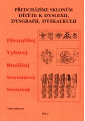 kniha Přemýšlej, vybírej, rozlišuj, srovnávej, sestavuj předcházíme sklonům dítěte k dyslexii, dysgrafii, dyskalkulii, Blug 1995
