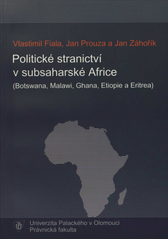 kniha Politické stranictví v subsaharské Africe Botswana, Malawi, Ghana, Etiopie a Eritrea, Iuridicum Olomoucense ve spolupráci s Právnickou fakultou Univerzity Palackého v Olomouci 2010