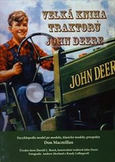 kniha Velká kniha traktorů John Deere encyklopedie model po modelu, klasické modely, prospekty, Vladimír Pícha 2011