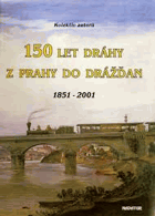 kniha 150 let dráhy z Prahy do Drážďan 1851-2001, Nakladatelství dopravy a turistiky 2001