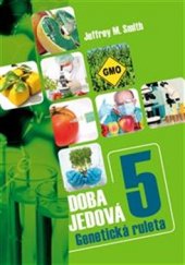 kniha Doba jedová 5. - Geneticky modifikované potraviny, Triton 2015