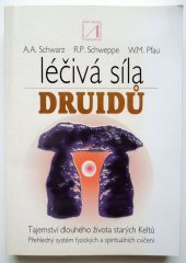 kniha Léčivá síla druidů tajemství dlouhého života starých Keltů : přehledný systém fyzických a spirituálních cvičení, Alternativa 1994